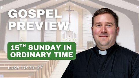 Gospel Preview - 15th Sunday in Ordinary Time
