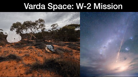 Varda Space's W-2 Mission Completes Successfully After a Landing in South Australia in February 2025