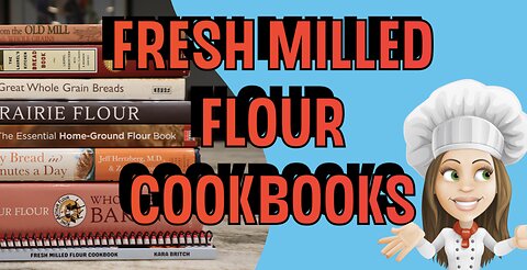 Fresh Milled Flour and Whole Wheat Cookbook Reviews