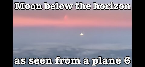 Moon below the horizon as seen from a plane 6