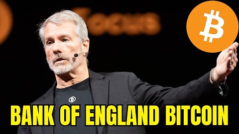 “Bank of England on The Brink of Buying Bitcoin” - Michael Saylor