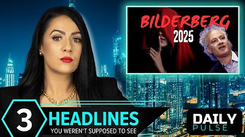 Bilderberg 2025: Depopulation, DeSantis’s Car Defense, 31 Protest NGO's Unmasked | Daily Pulse Ep 45