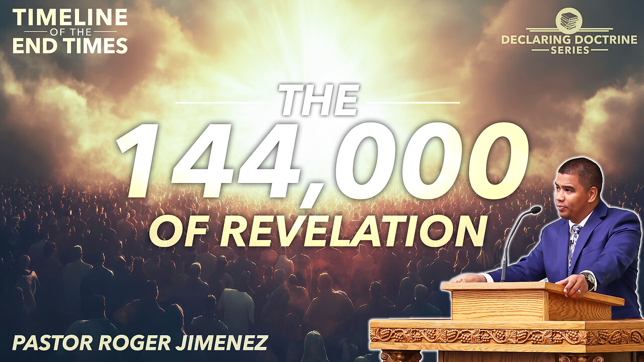 The 144,000 of Revelation (Timeline of the End Times - Part 8) | Pastor Roger Jimenez