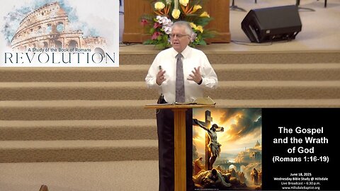 "The Gospel and the Wrath of God" (Romans 1:16-19), Hillsdale's Wednesday Bible Study, June 18, 2025