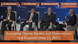 Evaluating Climate Models and Observations: Q & A session (May 13, 2025, The Heritage Foundation)