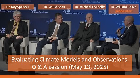 Evaluating Climate Models and Observations: Q & A session (May 13, 2025, The Heritage Foundation)