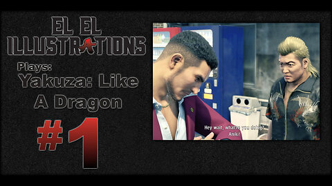 El El Plays Yakuza Like a Dragon Episode 1: One Wholesome Yakuza