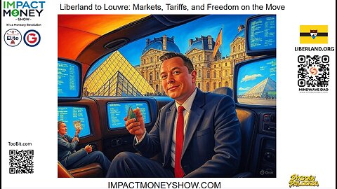 Liberland to Louvre: Markets, Tariffs, and Freedom on the Move