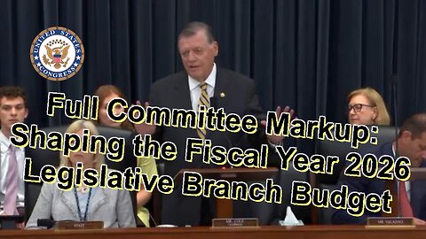 Full Committee Markup: Shaping the Fiscal Year 2026 Legislative Branch Budget - June 26, 2025
