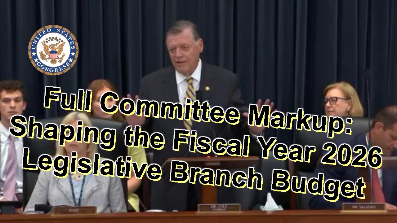 Full Committee Markup: Shaping the Fiscal Year 2026 Legislative Branch Budget - June 26, 2025