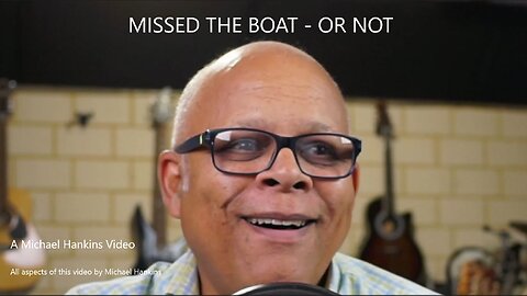 Missed the Boat - Or Not