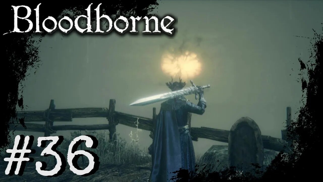 Bloodborne (PS4) Playthrough Part: 36