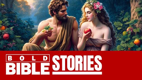 Adam and Eve in the Garden of Eden- Bold Bible Stories