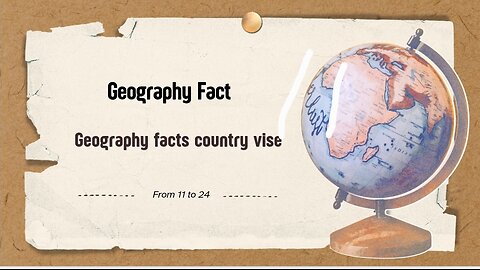 Geography facts country vise | From 11 to 24