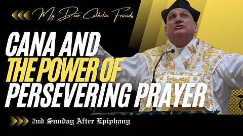 Cana And The Power Of Persevering Prayer | 2nd Sunday After Epiphany (2026)
