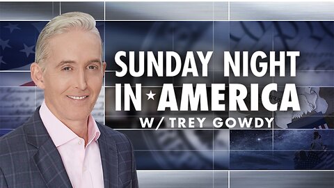 SUNDAY NIGHT in AMERICA with Trey Gowdy (07/13/25) FULL EPISODE