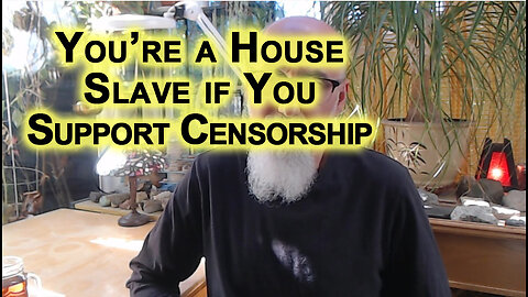 You Are a House Slave if You Support Centralized Power’s Censorship