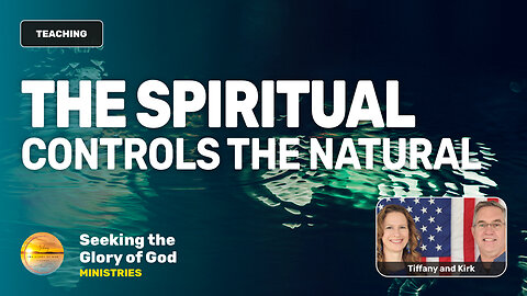 The Spiritual Controls the Natural (Teaching) - Tiffany Root & Kirk VandeGuchte