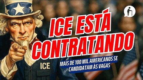 ICE Contratando: mais de 100 mil americanos se candidatam às vagas