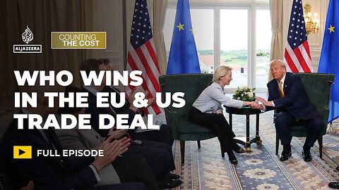 The EU and US agree to a trade deal, but who won the negotiations? | Counting the Cost