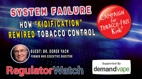 SYSTEM FAILURE | How “Kidification” Rewired Tobacco Control | RegWatch