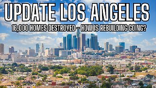 UPDATE LOS ANGELES - 16k Homes Destroyed - How Is Rebuilding Going?