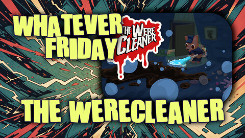 Whatever Friday | Random Games | The WereCleaner