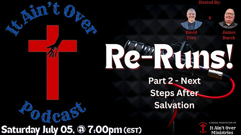 Episode 14 – “Re-Runs – Part 2 – “Next Steps After Salvation”