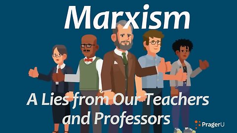 Marxism: A Lies from Our Teachers and Professors