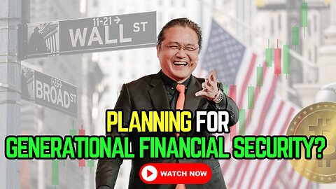Planning for Generational Financial Security? 🔑