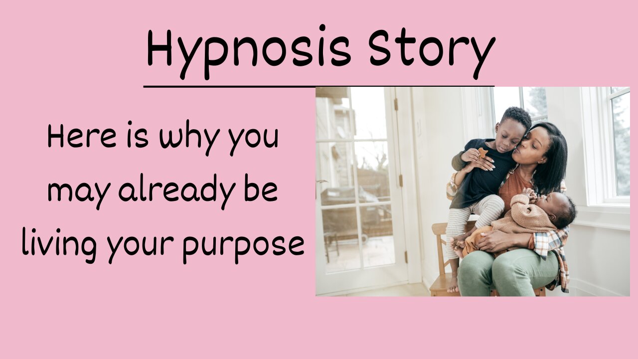 Hypnosis Story: Here is Why You May Already be Living Your Purpose