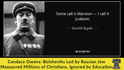 Candace Owens: Bolsheviks Led by Russian Jew Massacred Millions of Christians, Ignored by Education