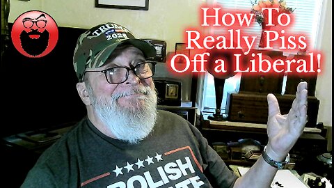 "How To Really Piss Off a Liberal"