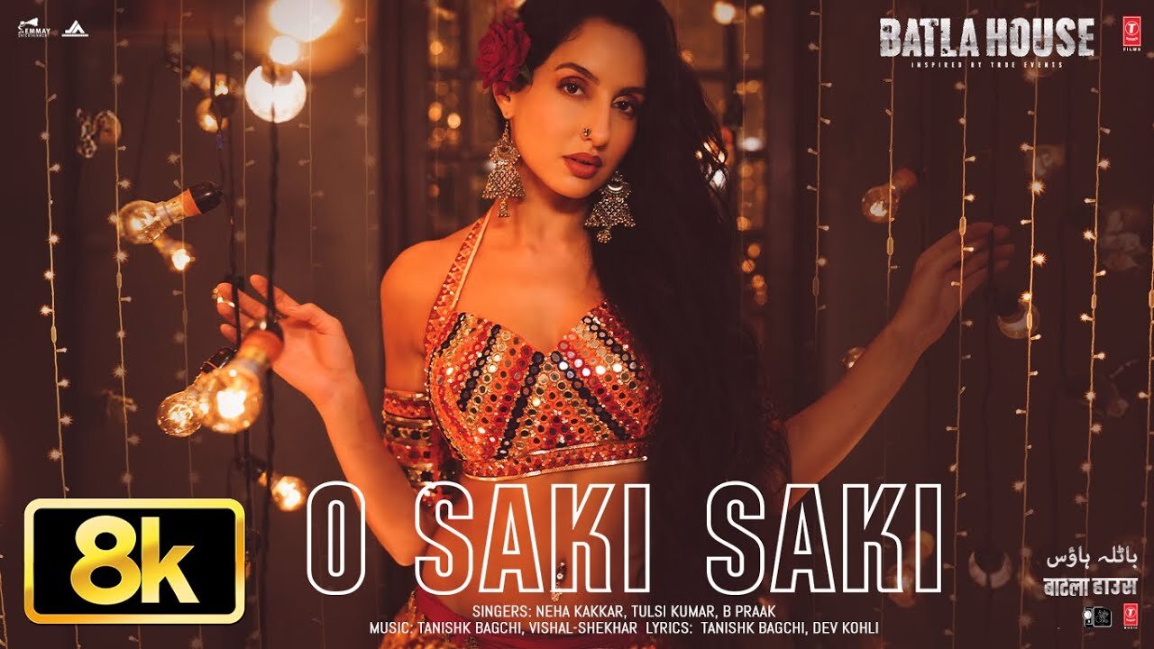O SAKI SAKI 8K Full Song _ Batla House _ Nora Fatehi,Tanishk