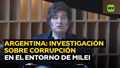 Investigan caso de posible corrupción en entorno de Javier Milei
