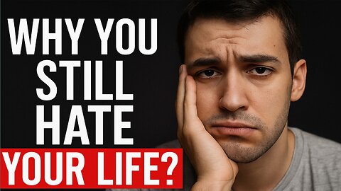 Why you still Hate your Life? ( Fix it)