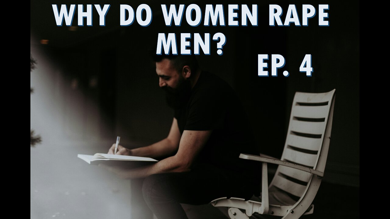 Why Women Rape Men? To Kill the Core Self, Courage, and Ability to Love
