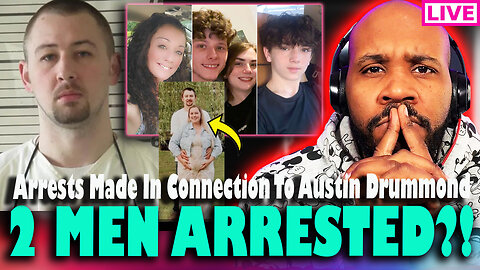 ARRESTS MADE! SHOCKING NEW DETAILS! 2 (or 3) Arrests Made In Search For Austin Drummond