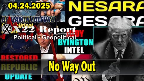 No Way Out, Courts Are Being Prepared For Trials. X22 Report. Situation Update 4/24/25. Judy Byington. Restored Republic via a GCR