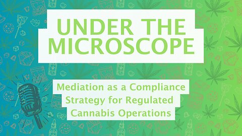 Mediation as a Compliance Strategy for Regulated Cannabis Operations