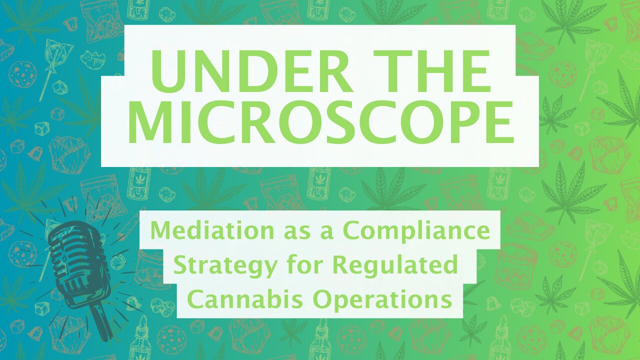 Mediation as a Compliance Strategy for Regulated Cannabis Operations