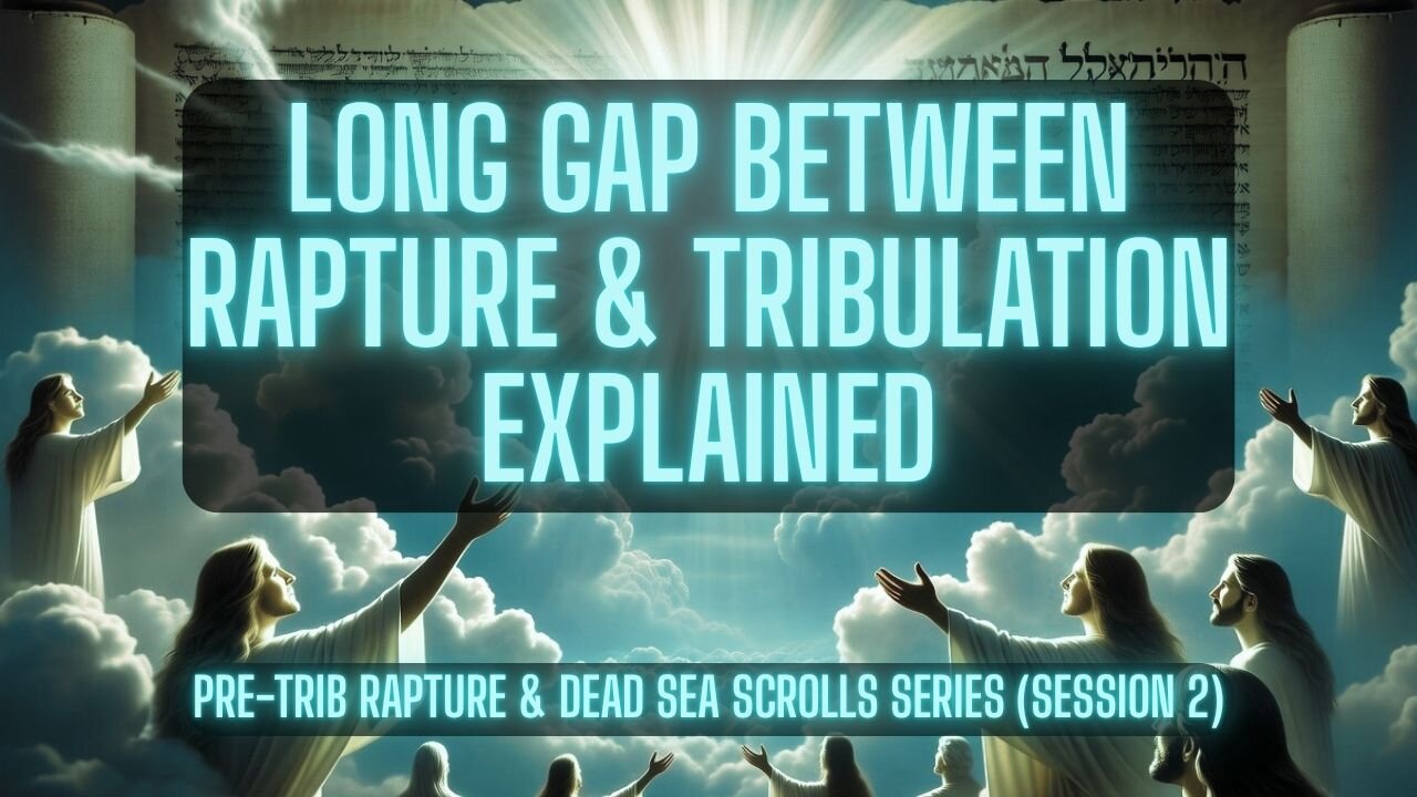 The Rapture Gap Theory | Pre-Trib Rapture & Dead Sea Scrolls Series (Part 4-6) | TSR 430