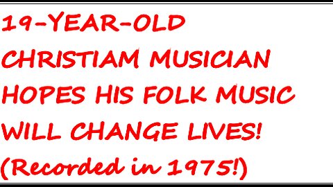 19-year-old Christian folk songwriter discusses his love for Jesus..Recorded in 1975!