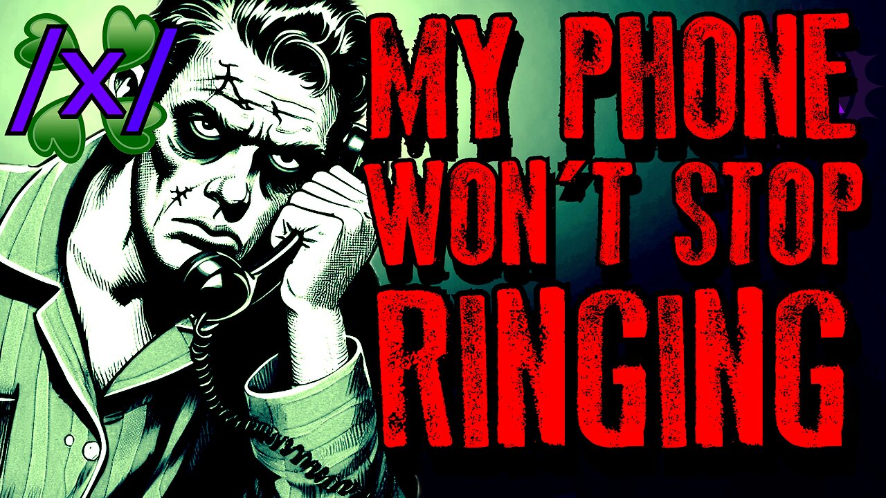 My Phone Won’t Stop Ringing | 4chan /x/ Paranormal Greentext Stories Thread