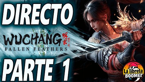 ¡Wuchang: Fallen Feathers en Directo! Comienza la Aventura en el Caos de Shu 😅⚔️