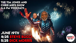 The Tim Jones and Chris Arps Show 06.19.2025 Steve Bucci | Dick Morris