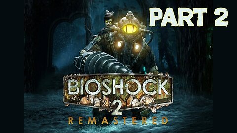 Bioshock 2 - Part 2 Sweet Siren's Song