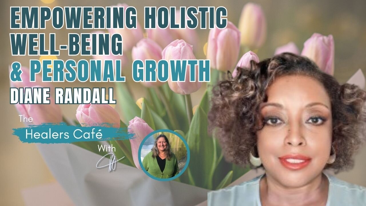 Diane Randall: Empowering Holistic Well-being and Personal Growth on The Healers Café with Manon