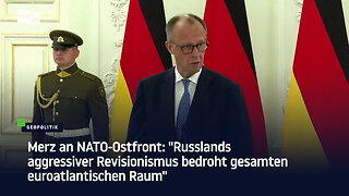 Merz an NATO-Ostfront: "Russlands aggressiver Revisionismus bedroht gesamten euroatlantischen Raum"