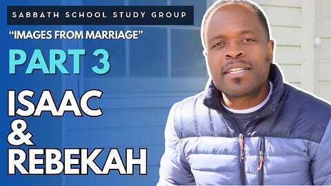 Isaac And Rebekah Images From Marriage Sabbath School Lesson Study Group with Chris Bailey III